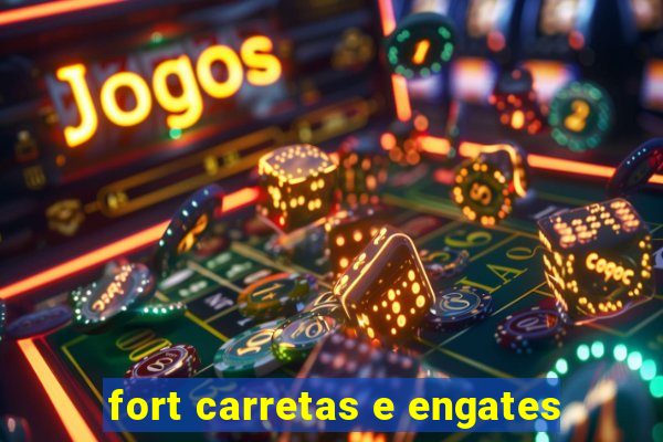 fort carretas e engates